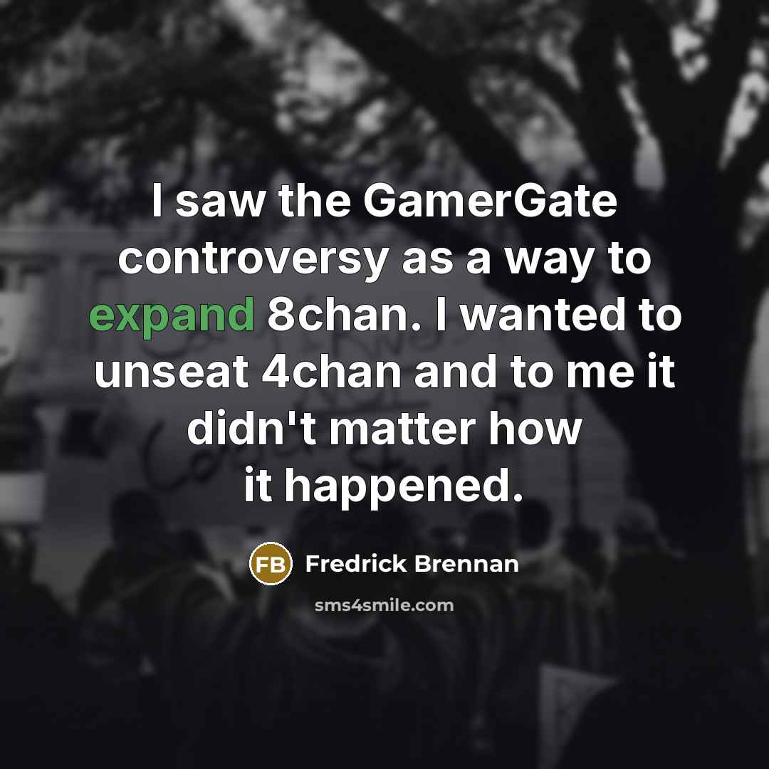 “I saw the GamerGate controversy as a way to expand…” quote by Fredrick Brennan