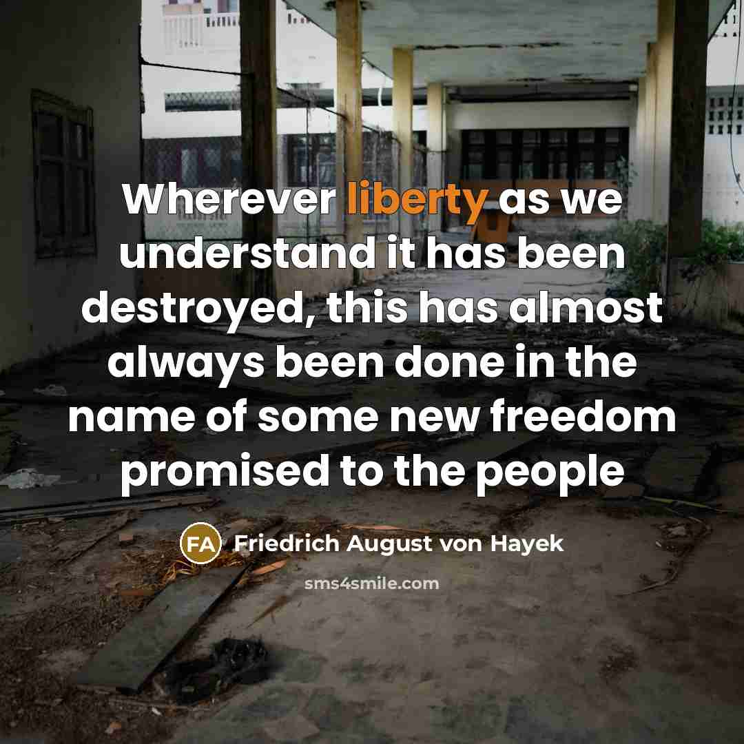 “Wherever liberty as we understand it has been destroyed, this…” quote by Friedrich August von Hayek