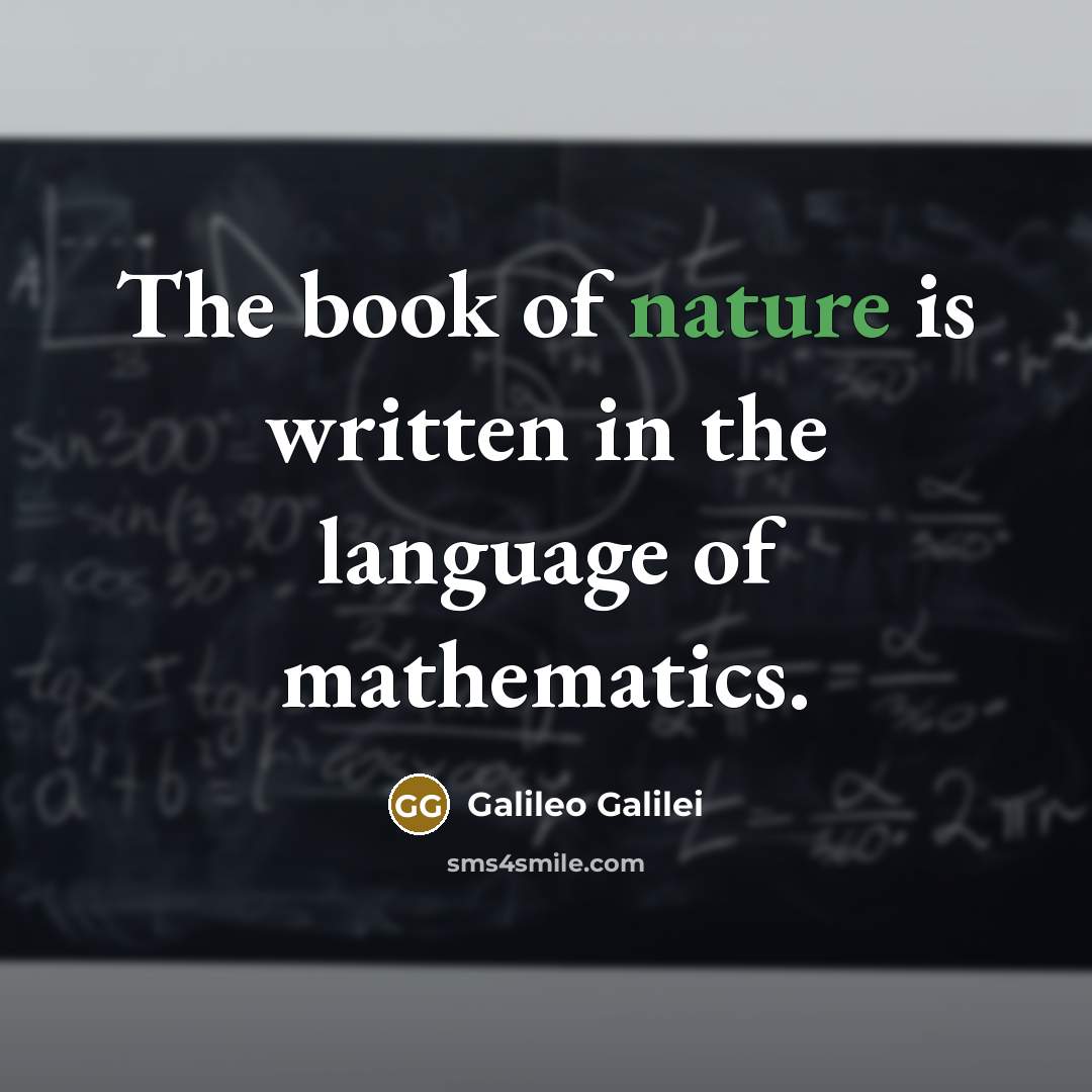 “The book of nature is written in the language of…” quote by Galileo Galilei