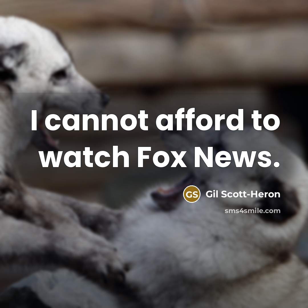 “I cannot afford to watch Fox News.…” quote by Gil Scott-Heron
