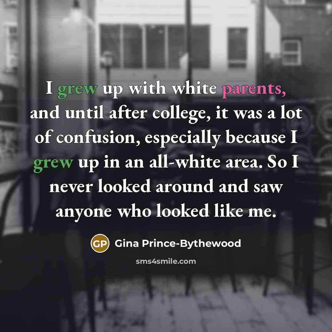 “I grew up with white parents, and until after college,…” quote by Gina Prince-Bythewood