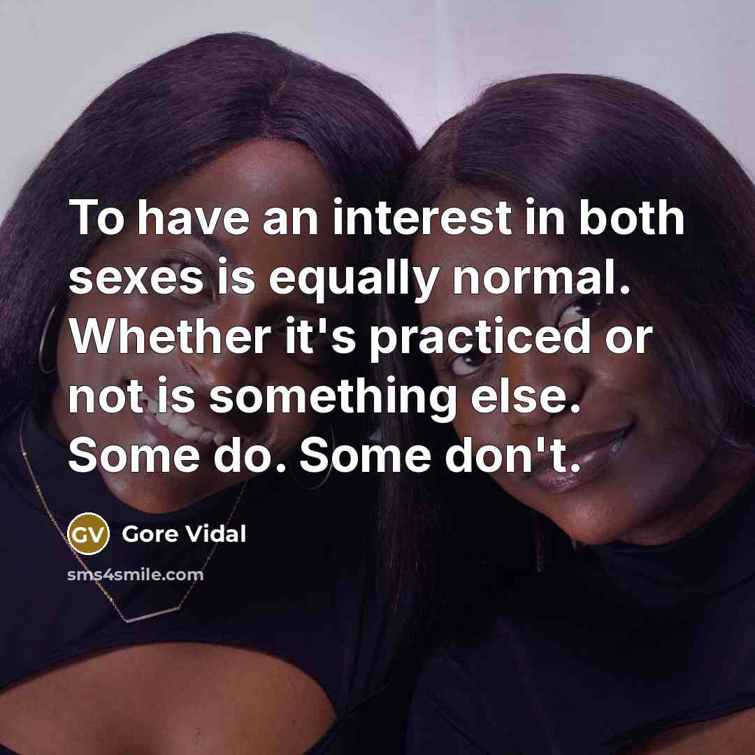 “To have an interest in both sexes is equally normal.…” quote by Gore Vidal