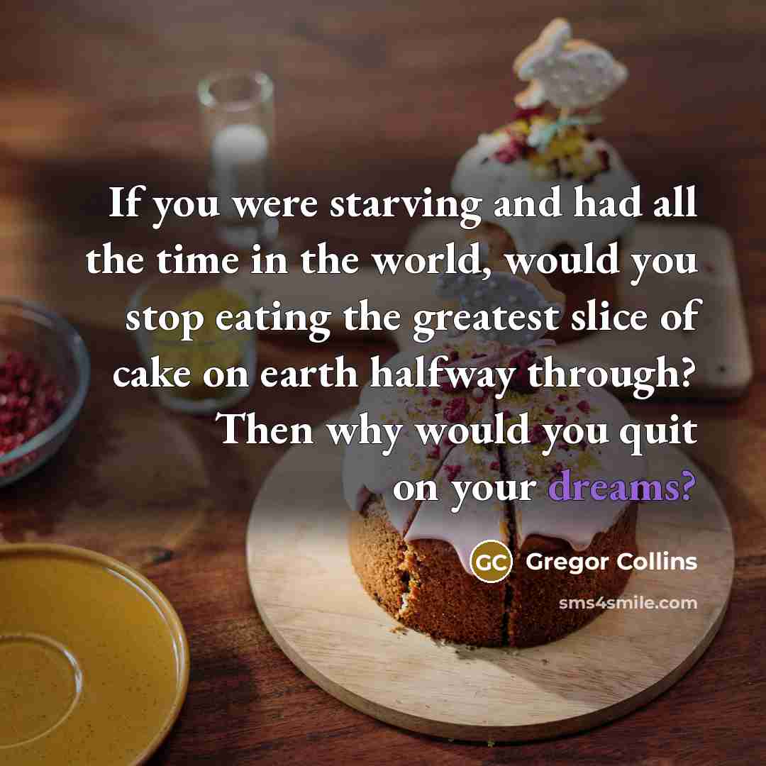 “If you were starving and had all the time in…” quote by Gregor Collins
