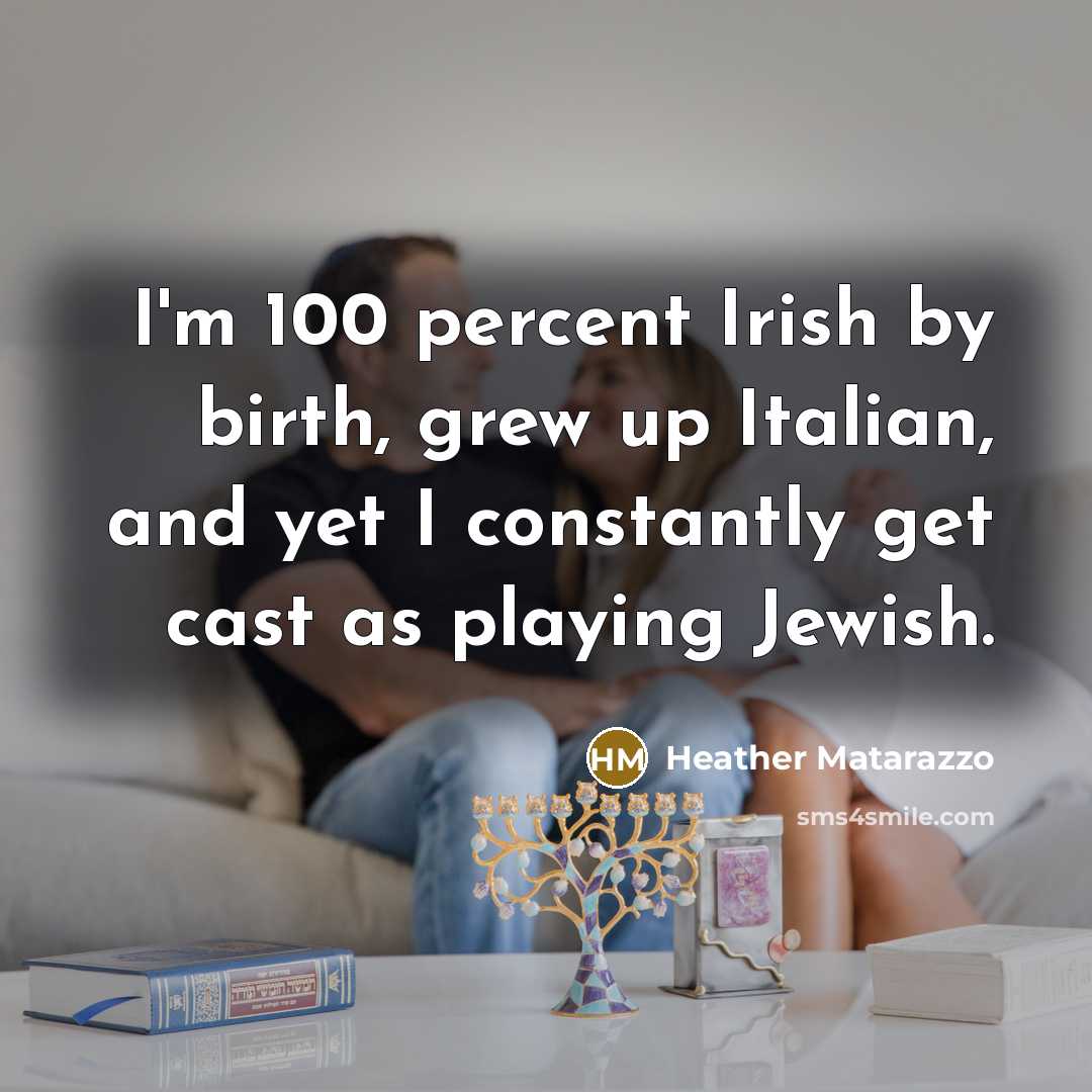 “I'm 100 percent Irish by birth, grew up Italian, and…” quote by Heather Matarazzo
