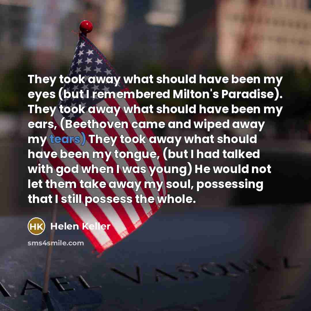 “They took away what should have been my eyes (but…” quote by Helen Keller