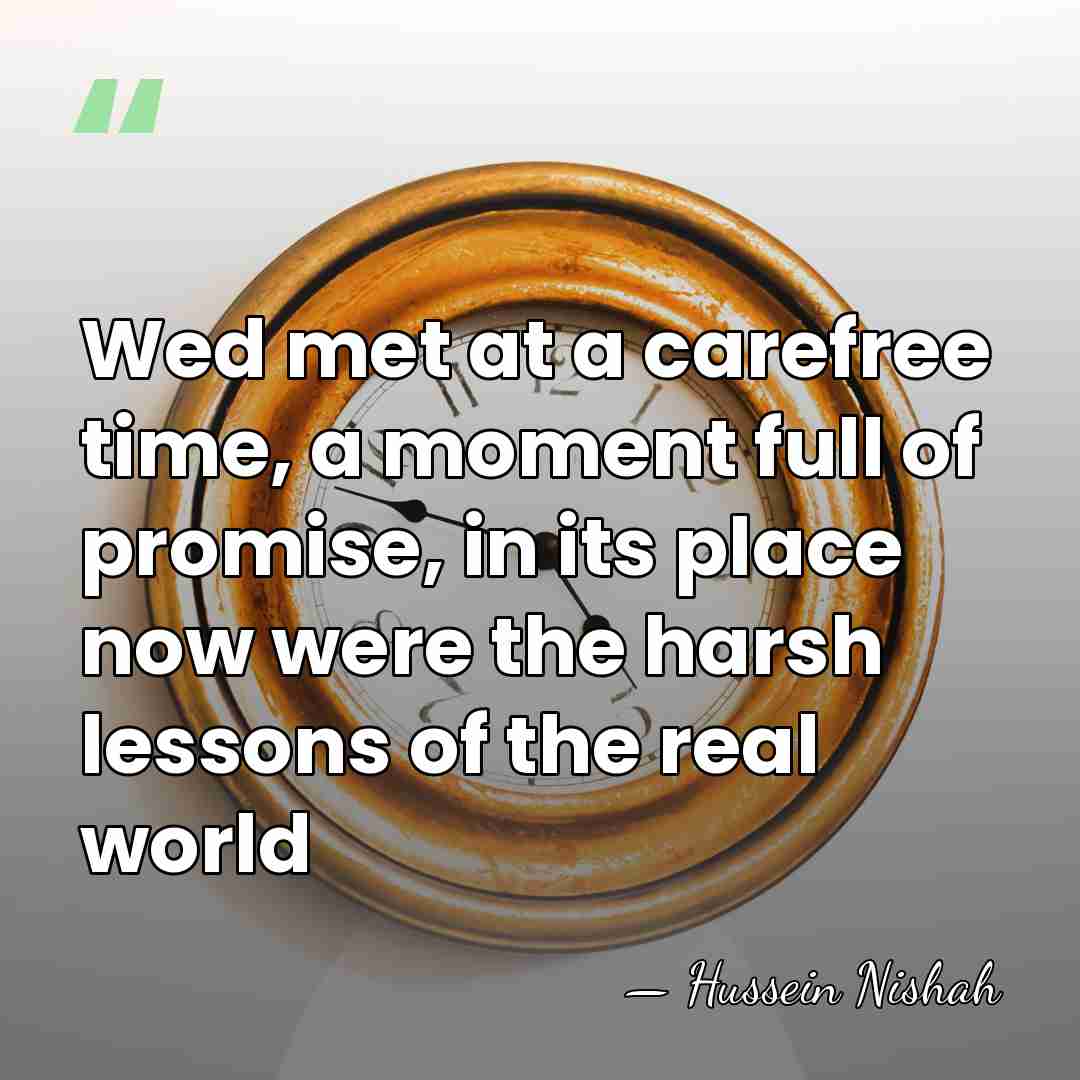 Wed met at a carefree time, a moment full of promise, in&hellip; - Hussein Nishah
