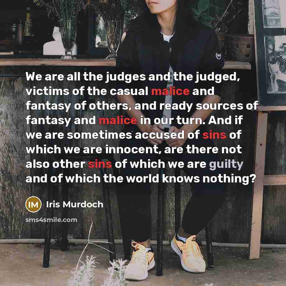 “We are all the judges and the judged, victims of…” quote by Iris Murdoch