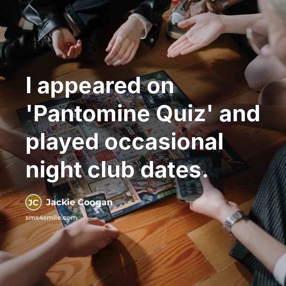 “I appeared on 'Pantomine Quiz' and played occasional night club…” quote by Jackie Coogan
