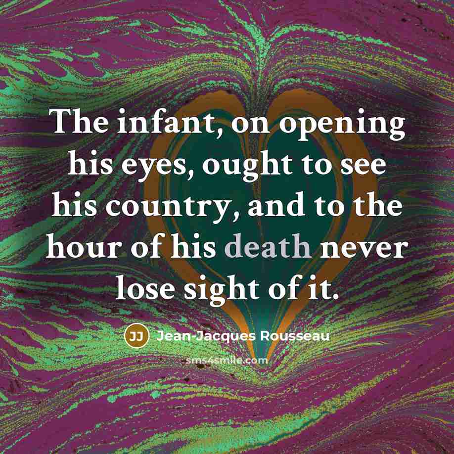 “The infant, on opening his eyes, ought to see his…” quote by Jean-Jacques Rousseau