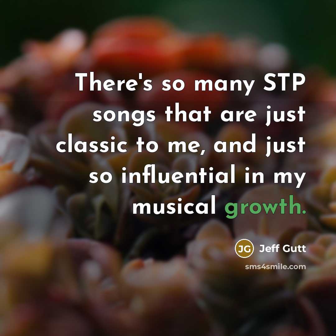 “There's so many STP songs that are just classic to…” quote by Jeff Gutt