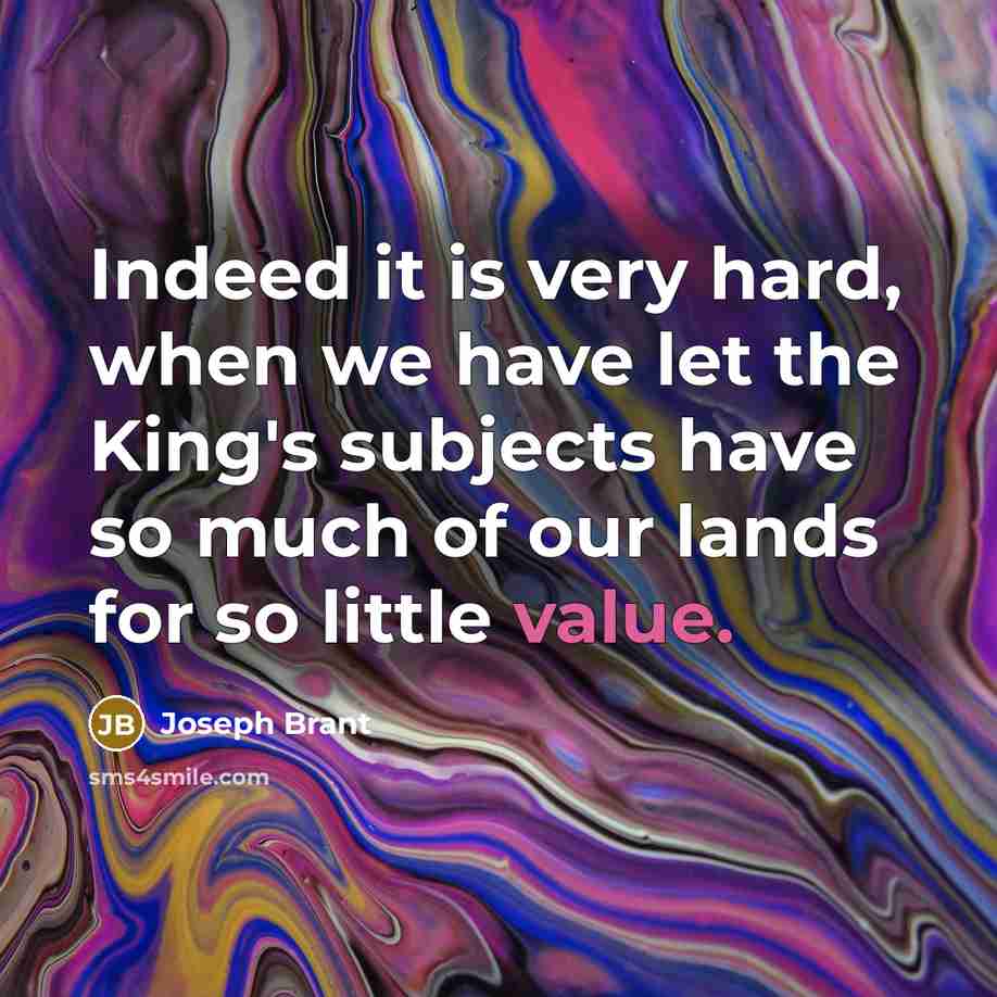 “Indeed it is very hard, when we have let the…” quote by Joseph Brant