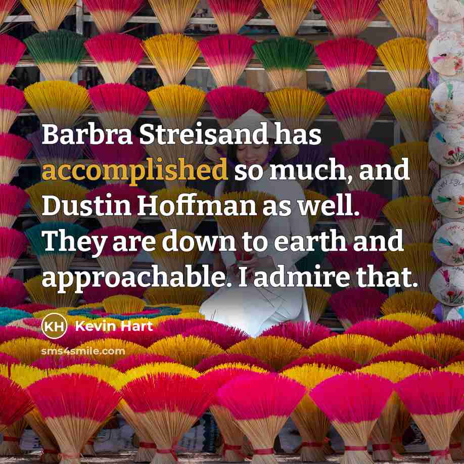 “Barbra Streisand has accomplished so much, and Dustin Hoffman as…” quote by Kevin Hart