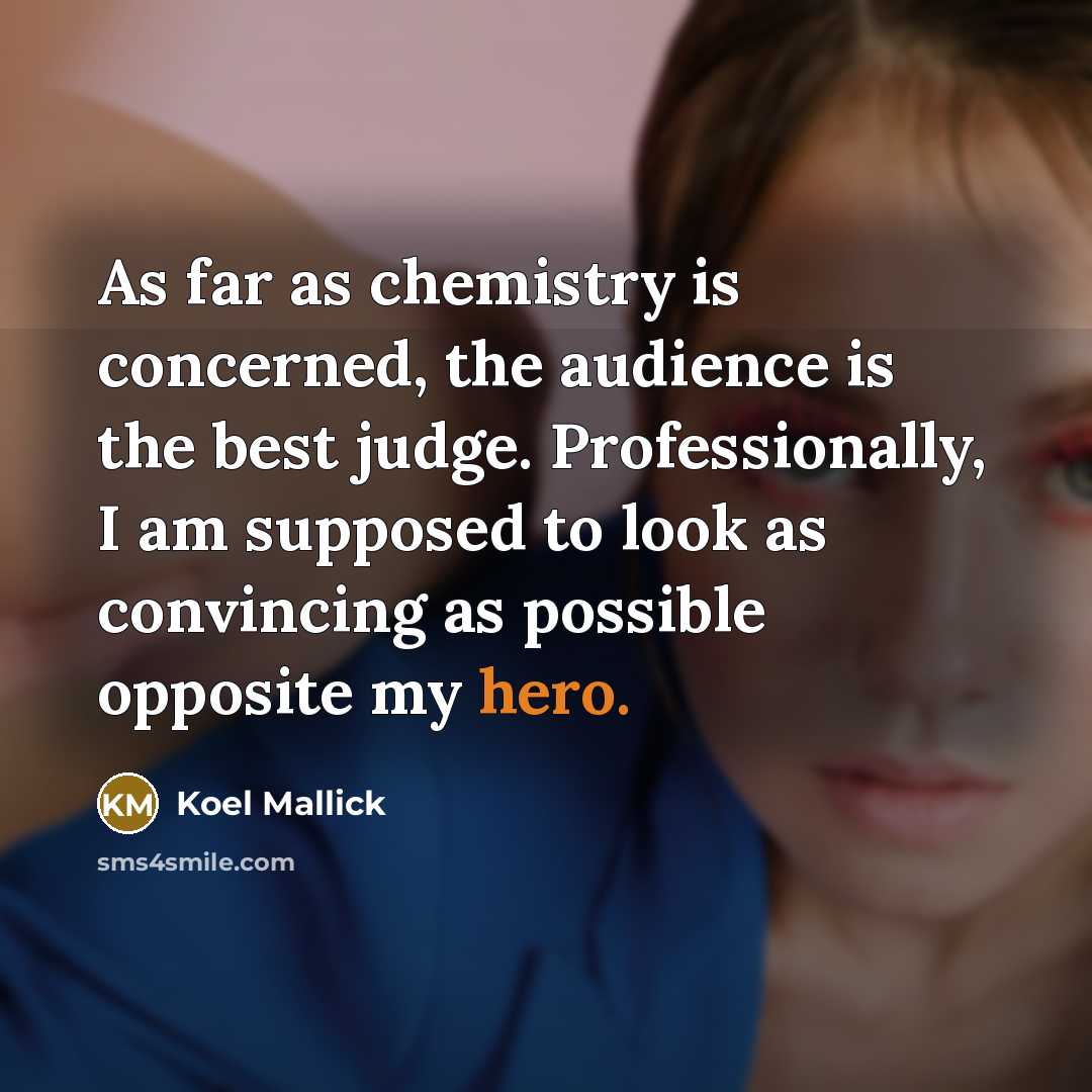 “As far as chemistry is concerned, the audience is the…” quote by Koel Mallick