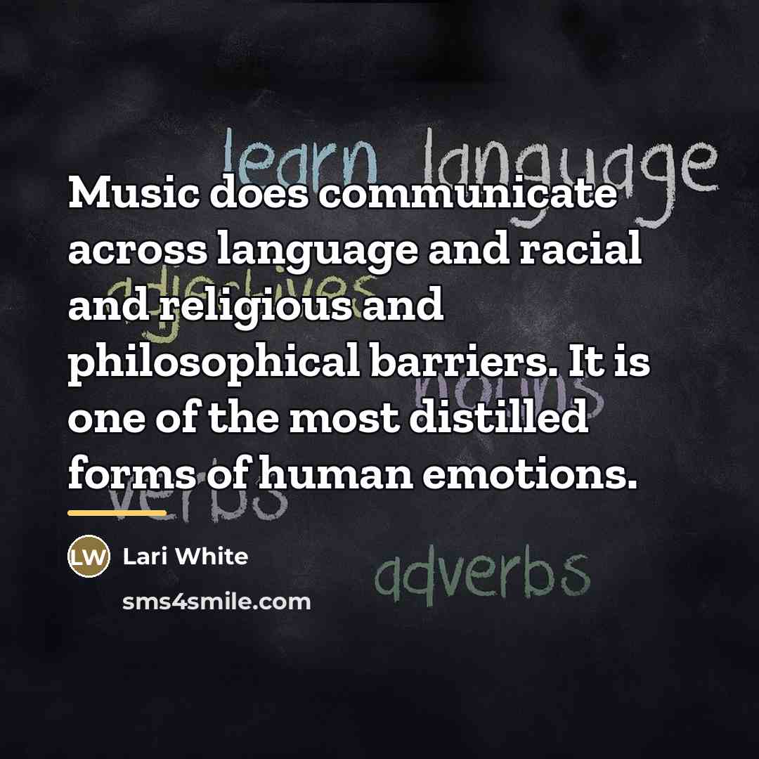 “Music does communicate across language and racial and religious and…” quote by Lari White