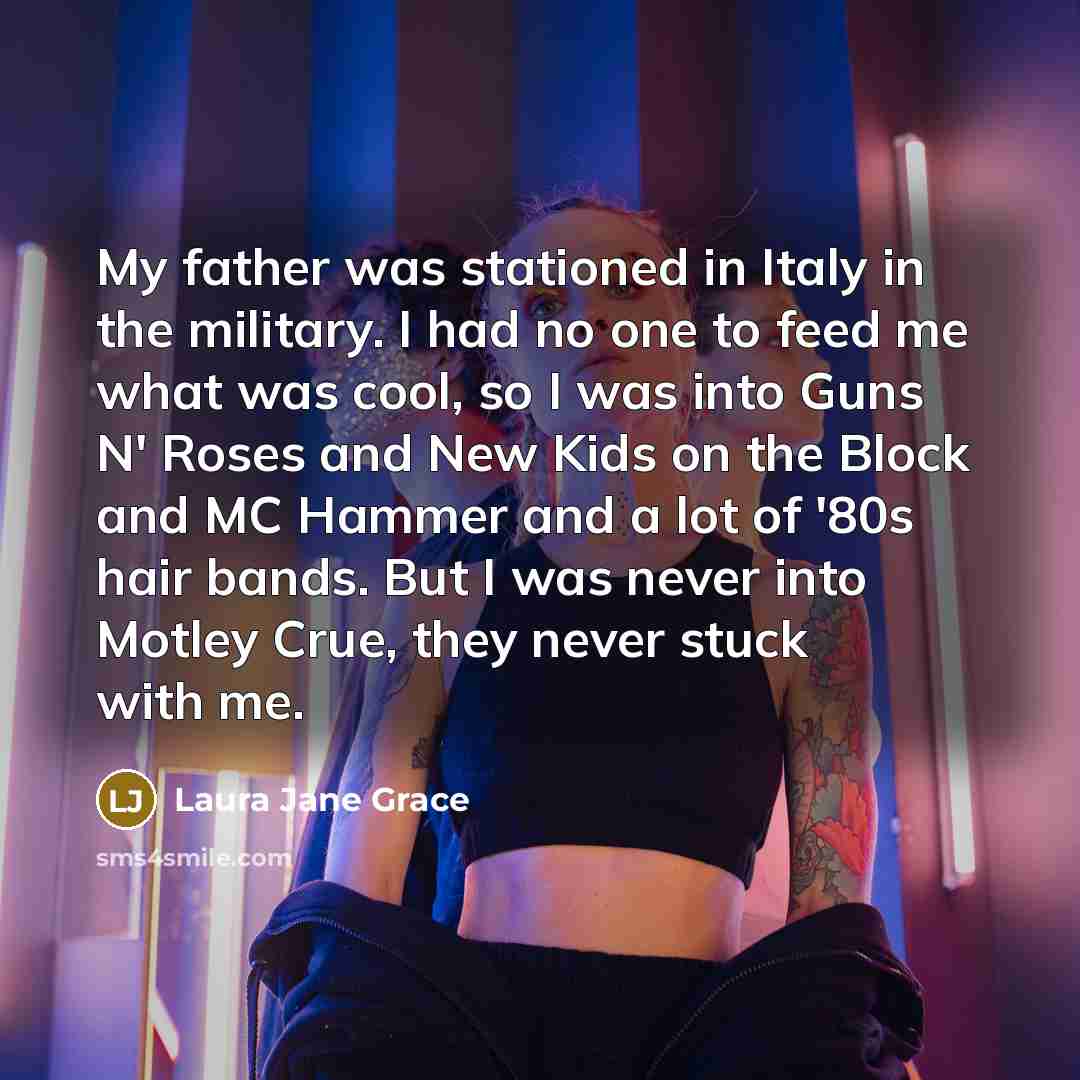 “My father was stationed in Italy in the military. I…” quote by Laura Jane Grace