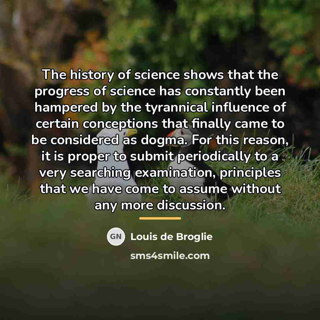 “The history of science shows that the progress of science…” quote by Louis de Broglie