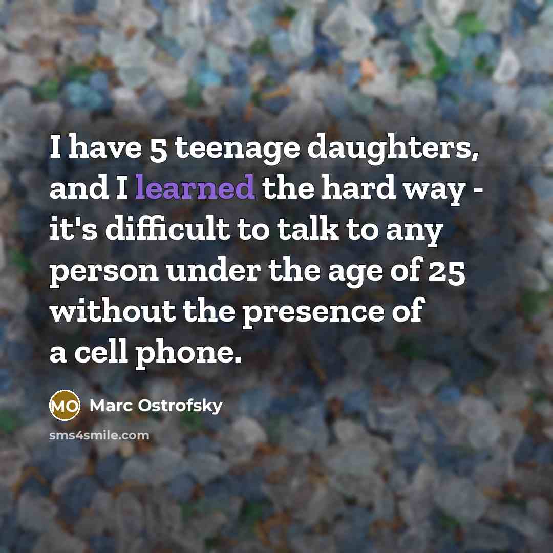 “I have 5 teenage daughters, and I learned the hard…” quote by Marc Ostrofsky