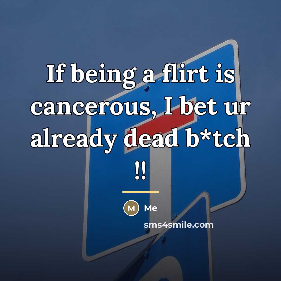 “If being a flirt is cancerous, I bet ur already…” quote by Me