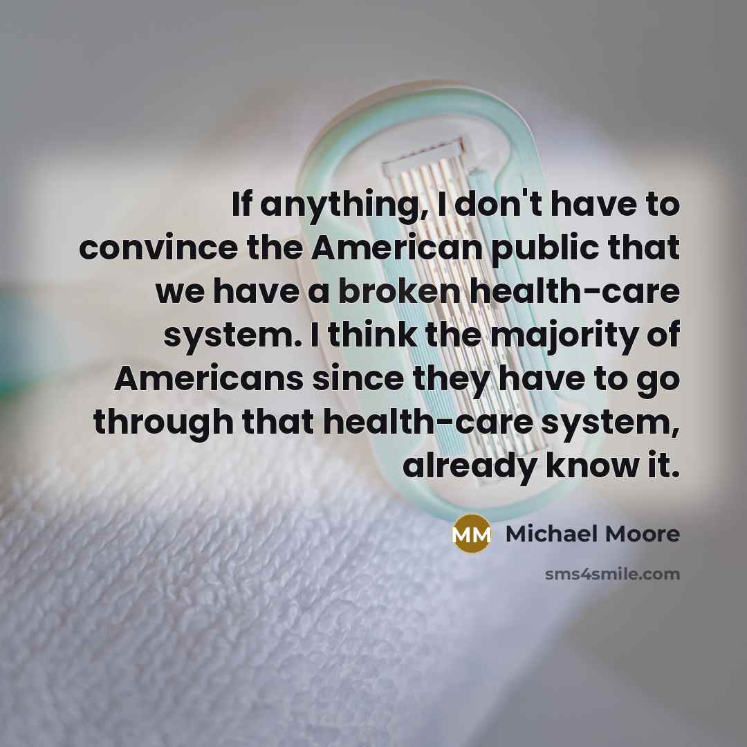 “If anything, I don't have to convince the American public…” quote by Michael Moore