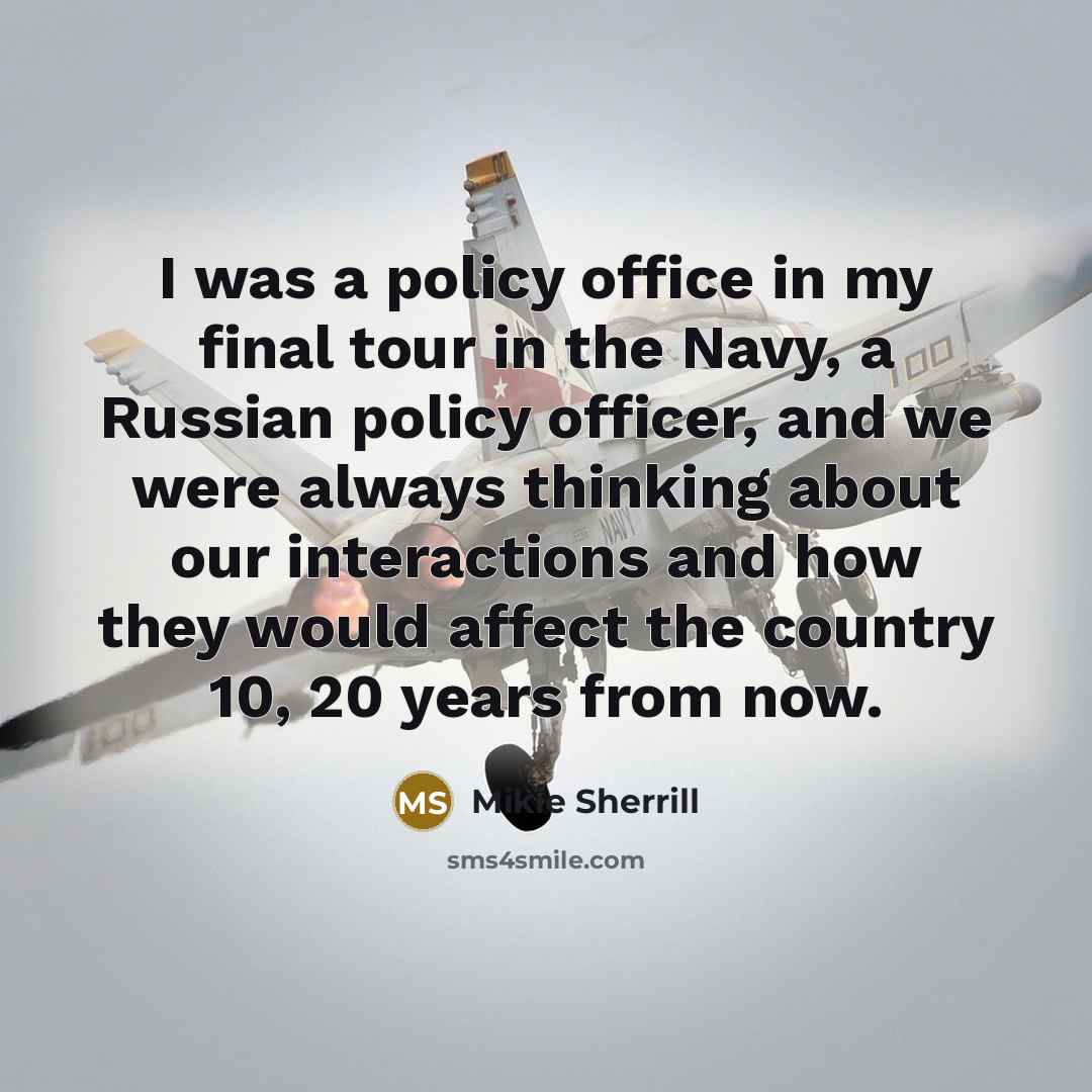 “I was a policy office in my final tour in…” quote by Mikie Sherrill