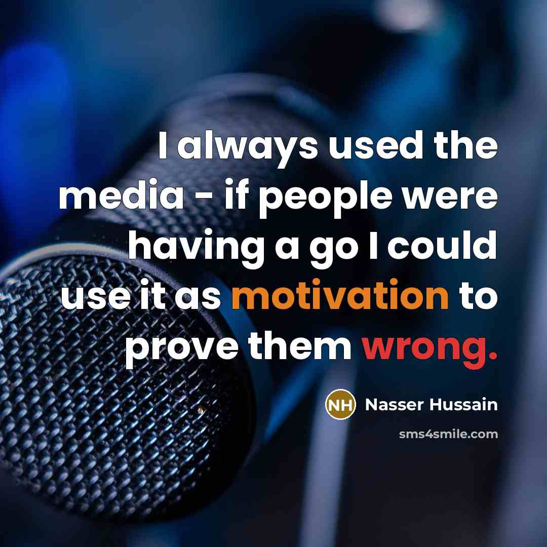 “I always used the media - if people were having…” quote by Nasser Hussain
