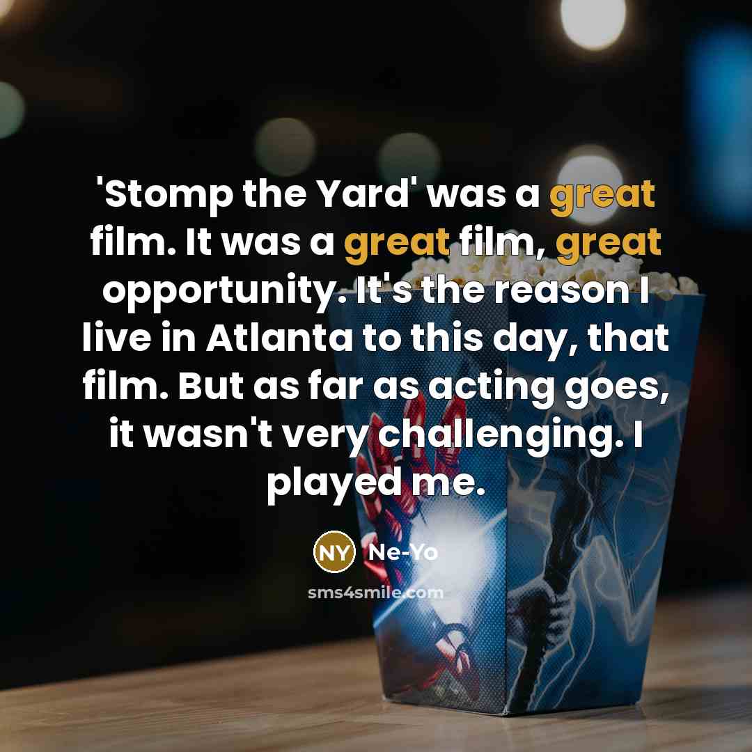 “'Stomp the Yard' was a great film. It was a…” quote by Ne-Yo