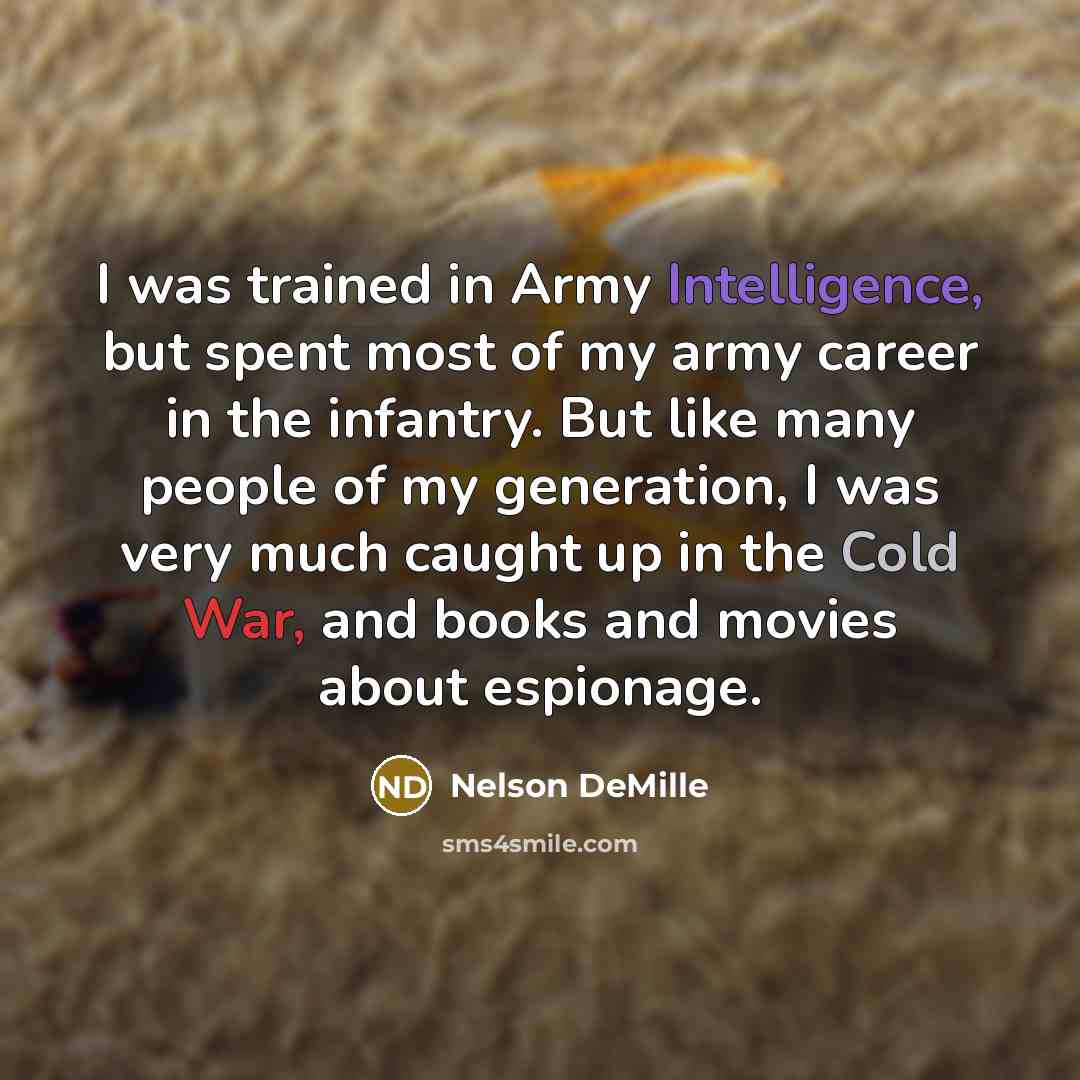 “I was trained in Army Intelligence, but spent most of…” quote by Nelson DeMille