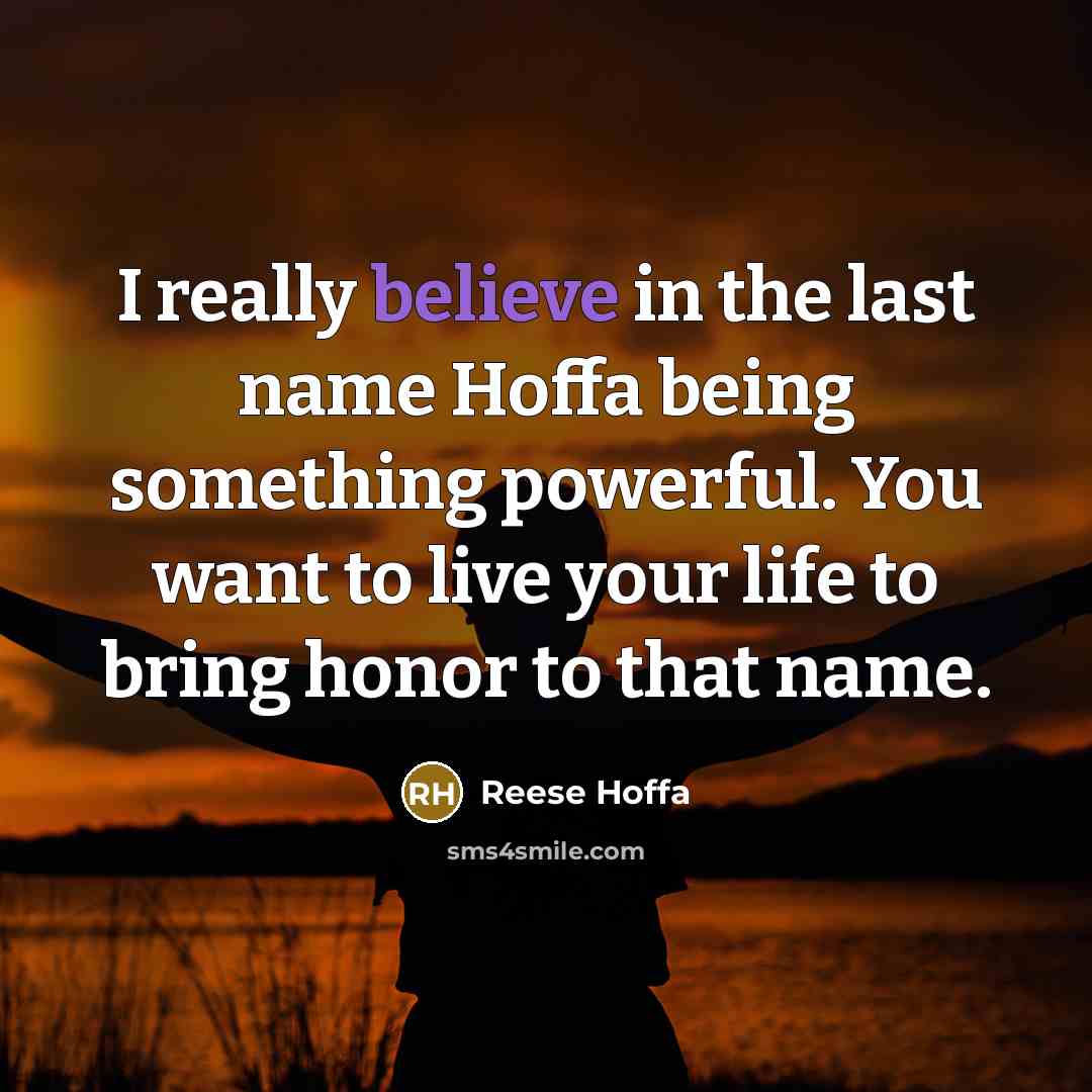 “I really believe in the last name Hoffa being something…” quote by Reese Hoffa