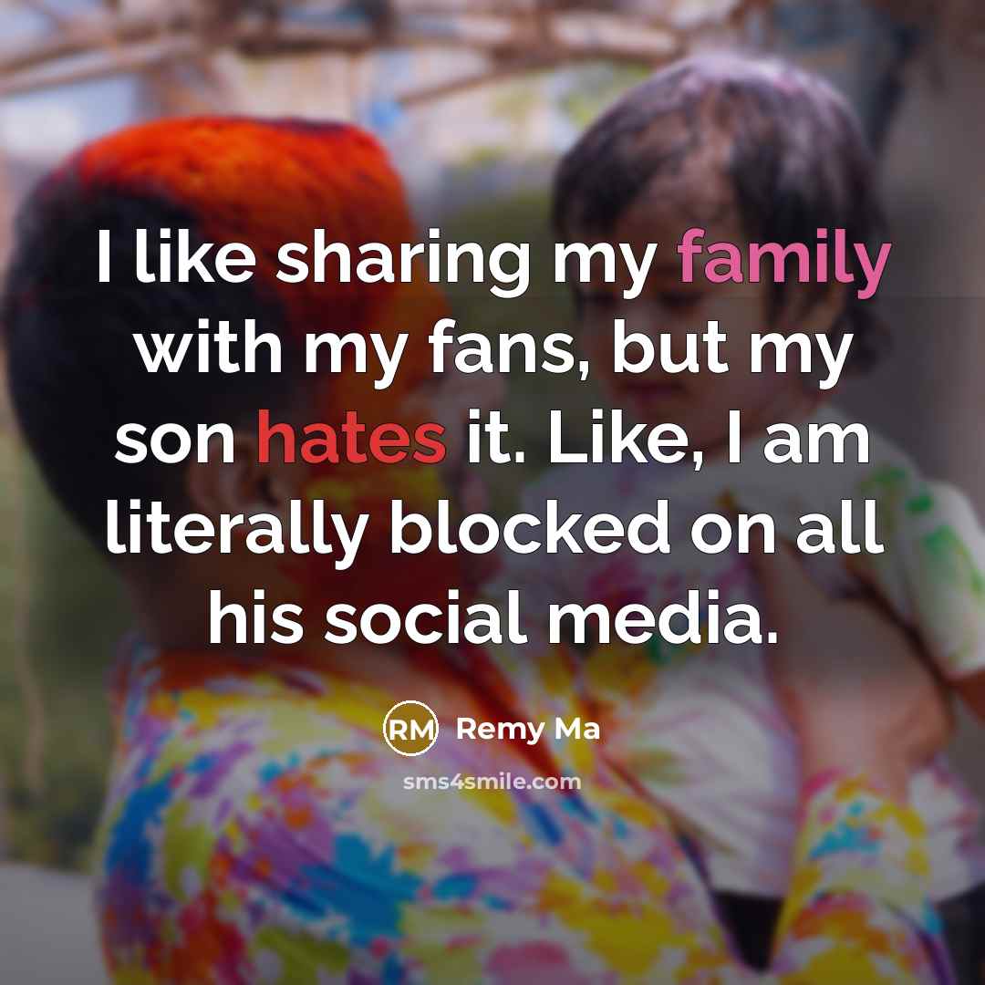 “I like sharing my family with my fans, but my son hates it. Like, I am literally blocked on all his social media.” quote by Remy Ma