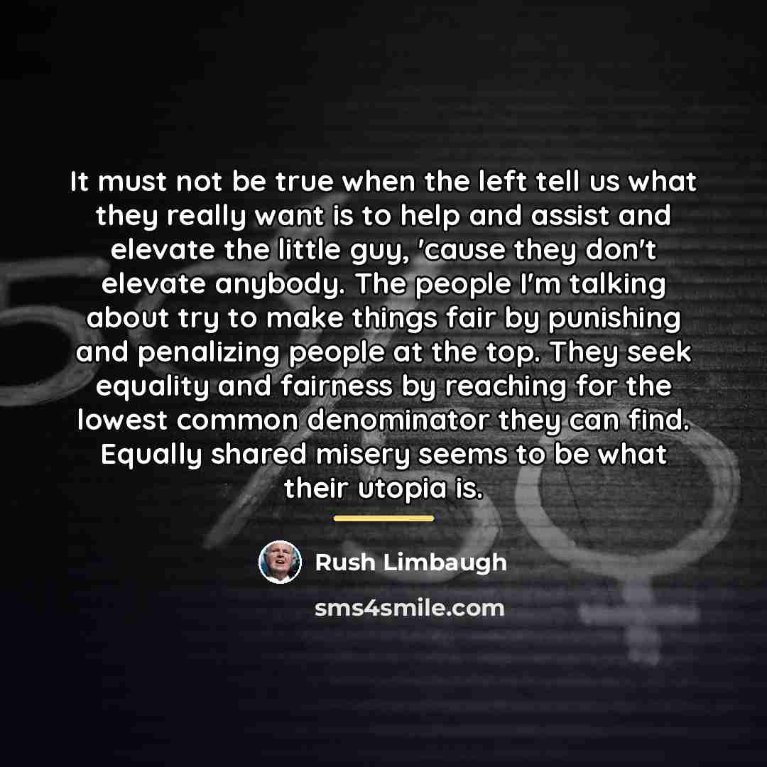 “It must not be true when the left tell us…” quote by Rush Limbaugh