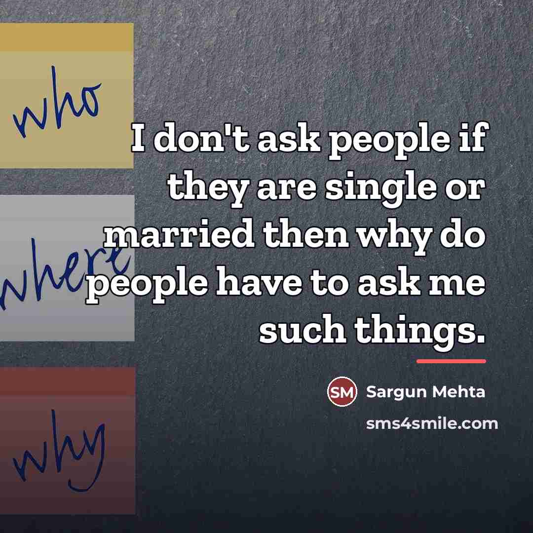 “I don't ask people if they are single or married…” quote by Sargun Mehta