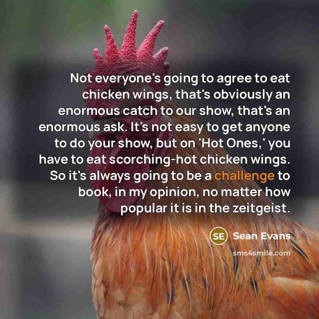 “Not everyone's going to agree to eat chicken wings, that's…” quote by Sean Evans
