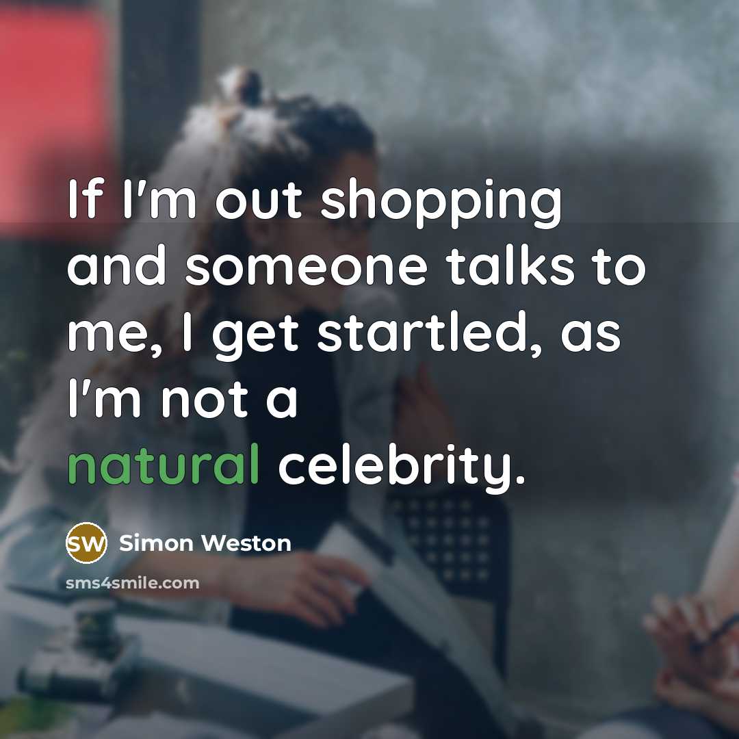 “If I'm out shopping and someone talks to me, I…” quote by Simon Weston