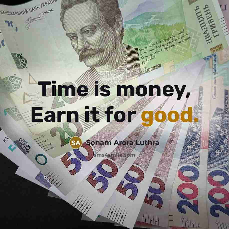 “Time is money, Earn it for good.” quote by Sonam Arora Luthra