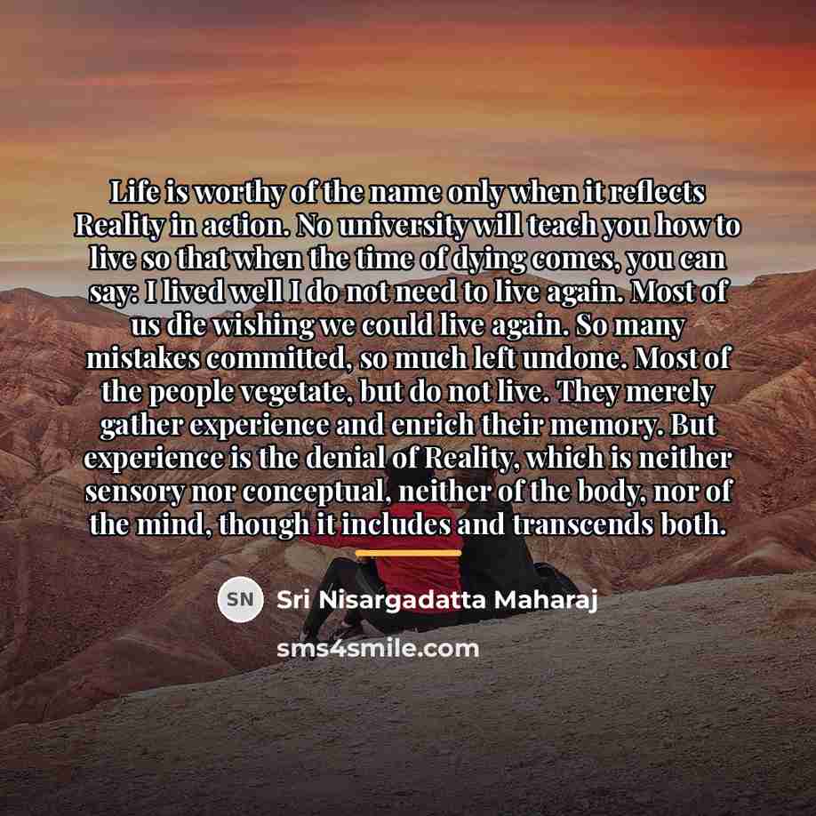 “Life is worthy of the name only when it reflects…” quote by Sri Nisargadatta Maharaj