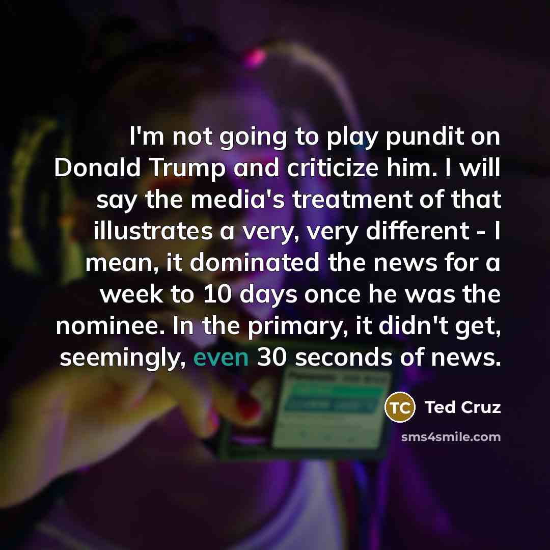 “I'm not going to play pundit on Donald Trump and…” quote by Ted Cruz