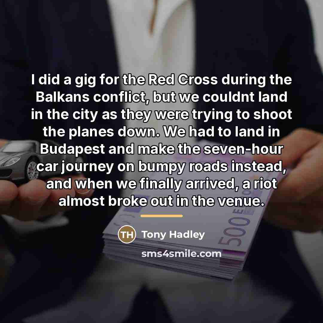 “I did a gig for the Red Cross during the…” quote by Tony Hadley