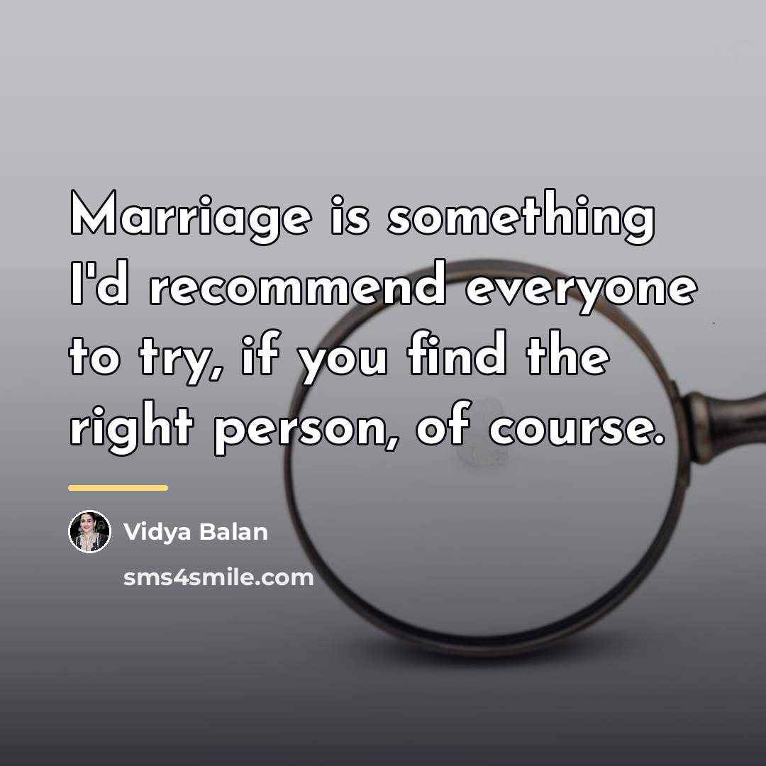“Marriage is something I'd recommend everyone to try, if you…” quote by Vidya Balan