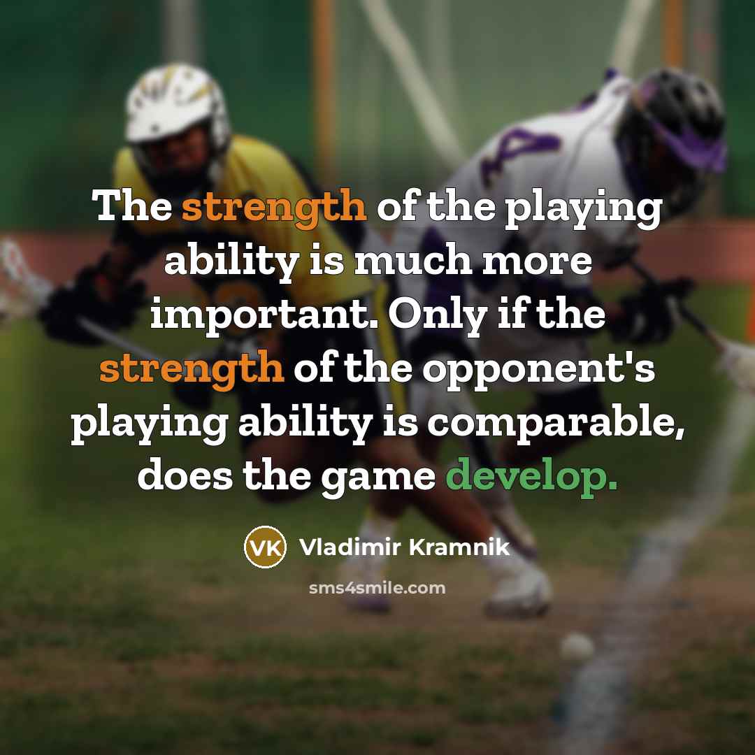 “The strength of the playing ability is much more important.…” quote by Vladimir Kramnik