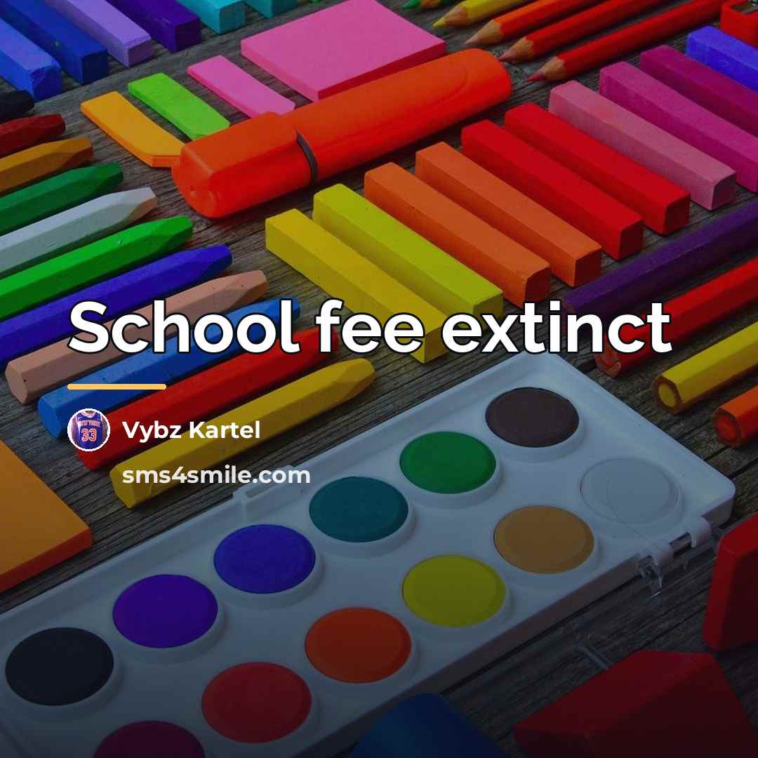 “School fee extinct…” quote by Vybz Kartel