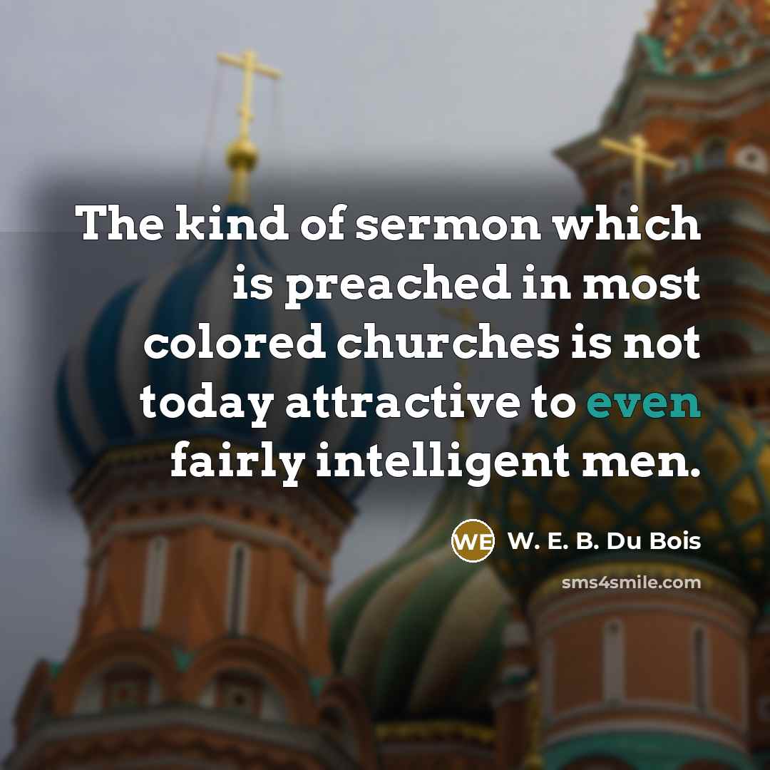 “The kind of sermon which is preached in most colored…” quote by W. E. B. Du Bois
