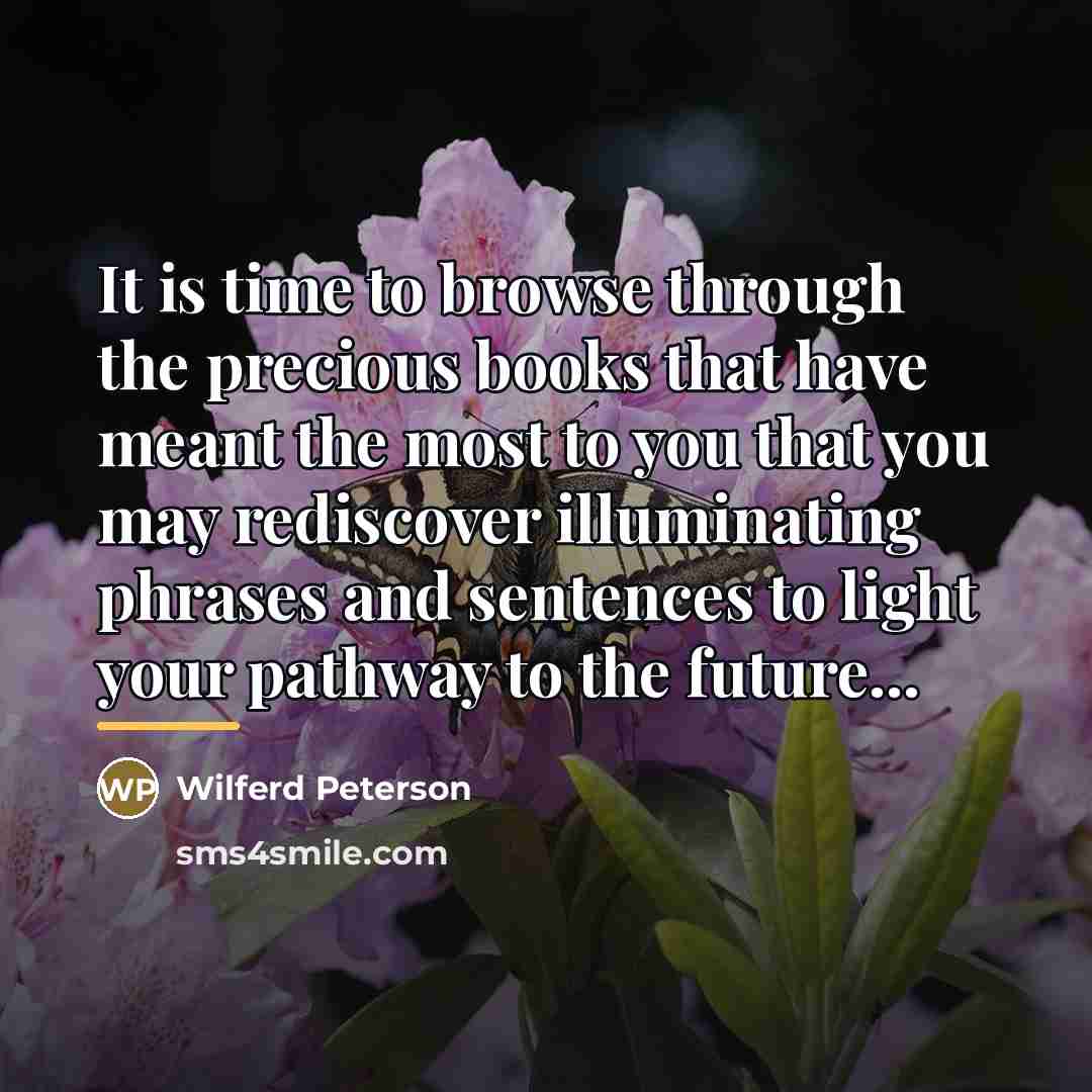 “It is time to browse through the precious books that…” quote by Wilferd Peterson