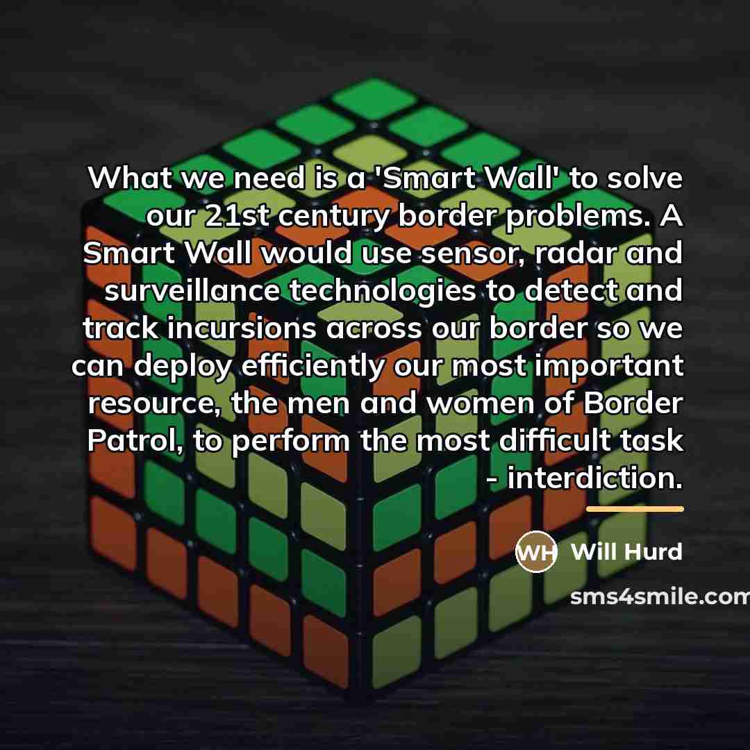 “What we need is a 'Smart Wall' to solve our…” quote by Will Hurd