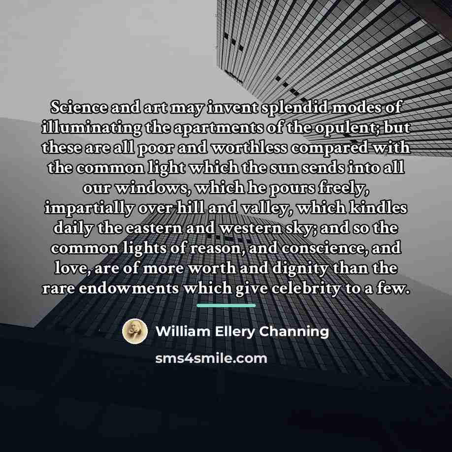 “Science and art may invent splendid modes of illuminating the…” quote by William Ellery Channing