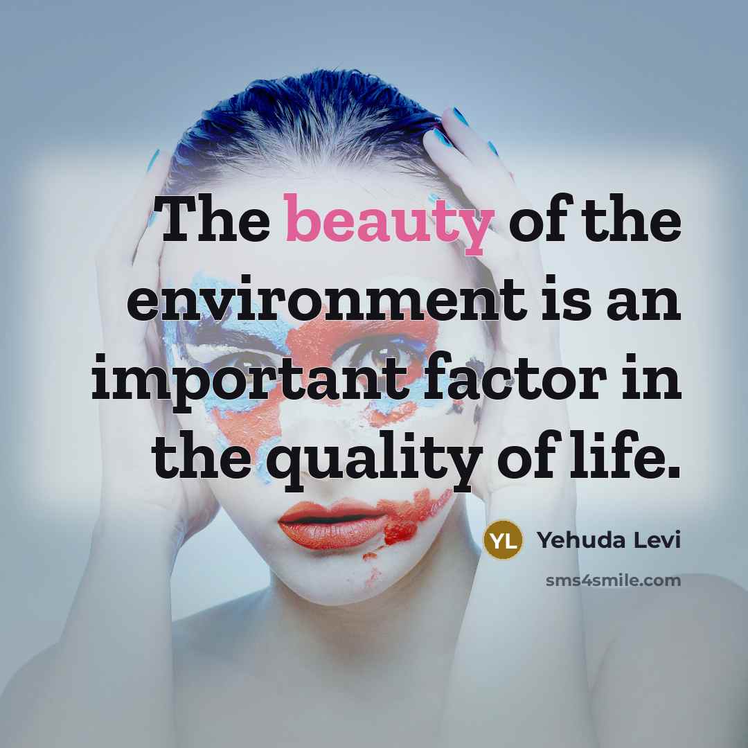 “The beauty of the environment is an important factor in…” quote by Yehuda Levi