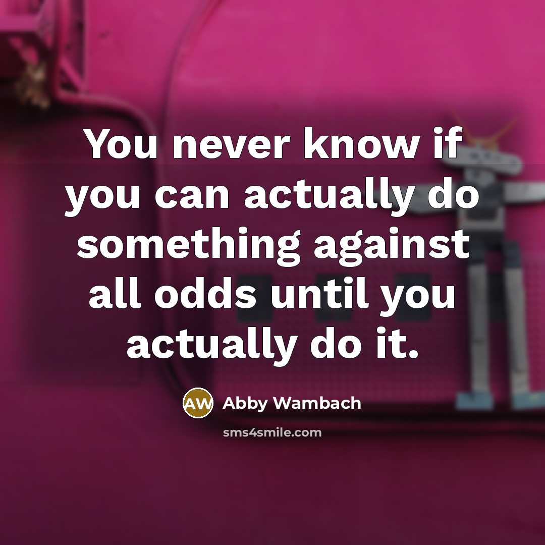 “You never know if you can actually do something against…” quote by Abby Wambach
