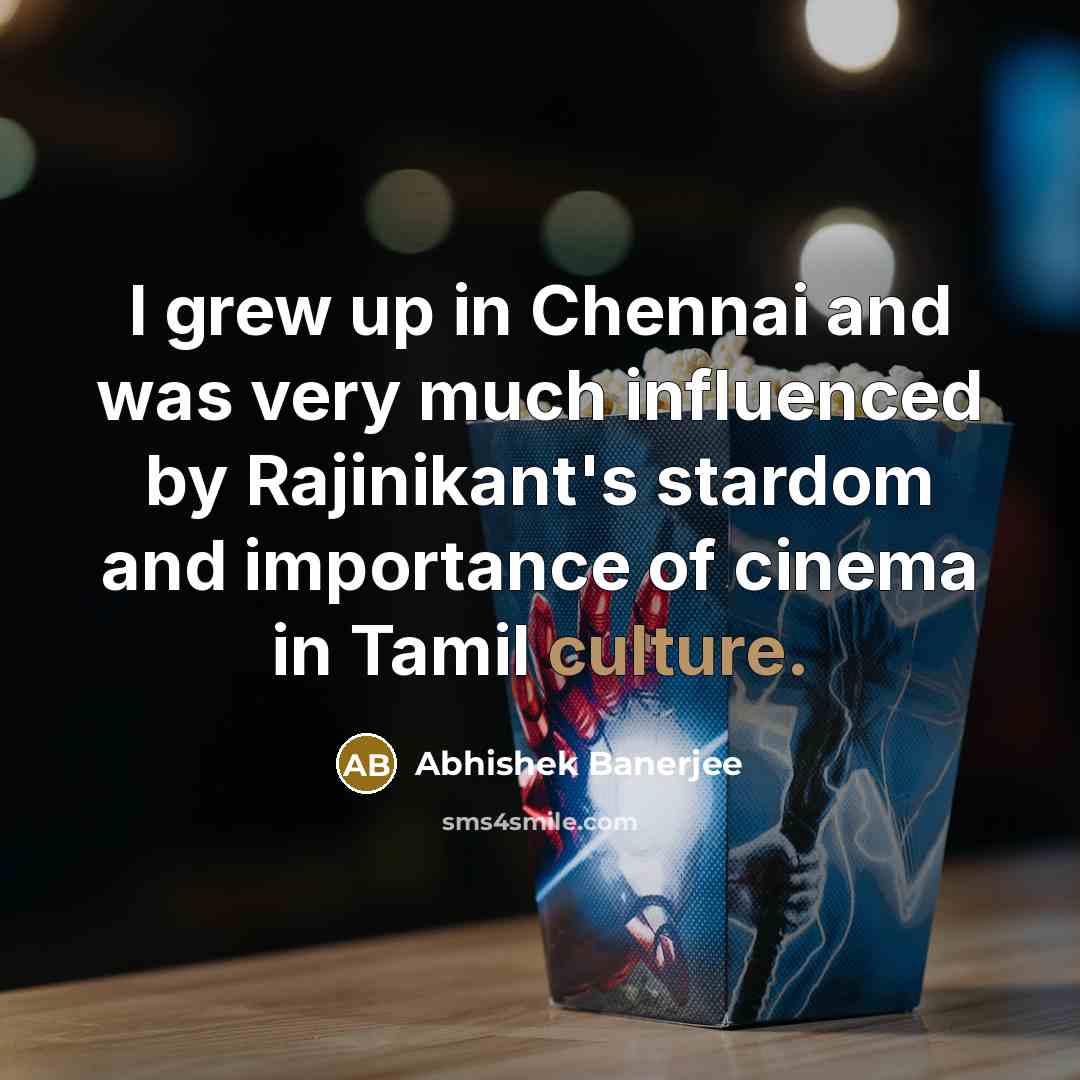 “I grew up in Chennai and was very much influenced…” quote by Abhishek Banerjee