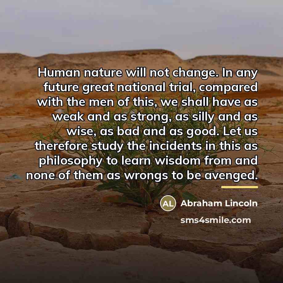 “Human nature will not change. In any future great national…” quote by Abraham Lincoln