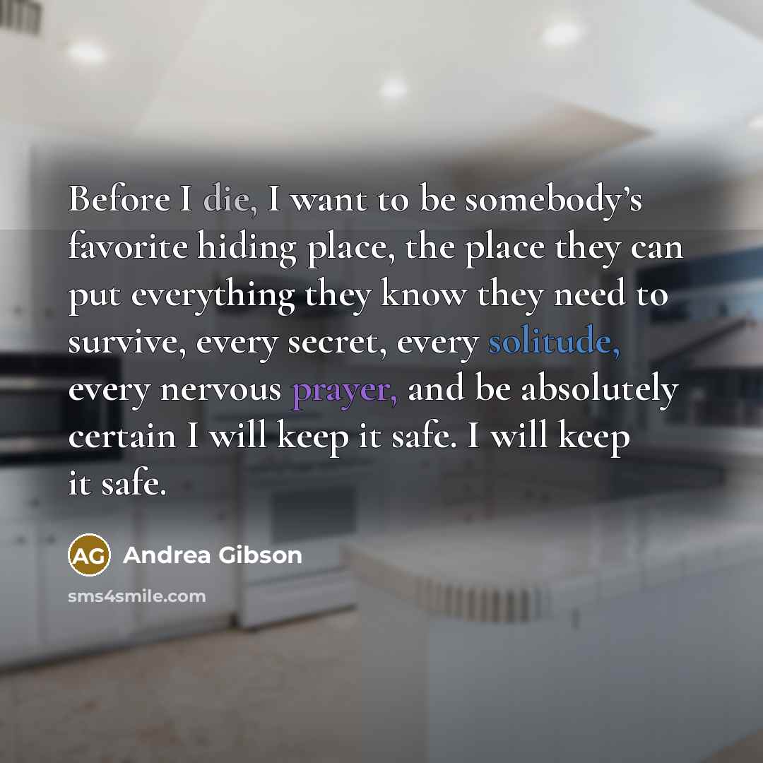 “Before I die, I want to be somebody’s favorite hiding…” quote by Andrea Gibson