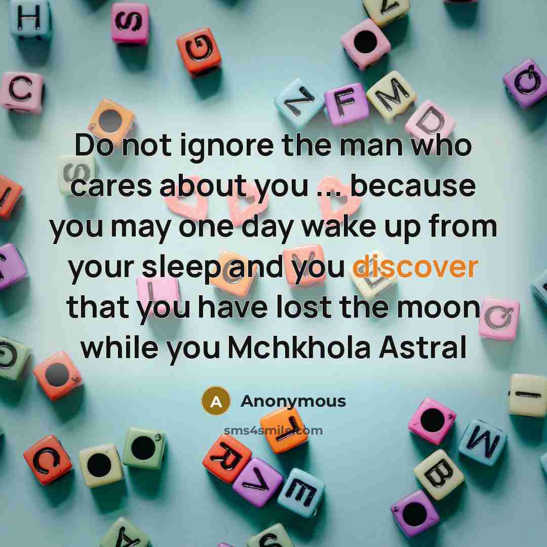 “Do not ignore the man who cares about you ...…” quote by Anonymous